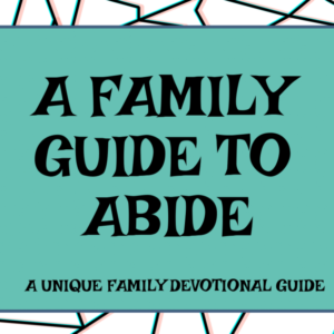 A Family Guide to Abide
