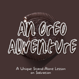 An Oreo Adventure: A Unique Stand-Alone Lesson on Salvation